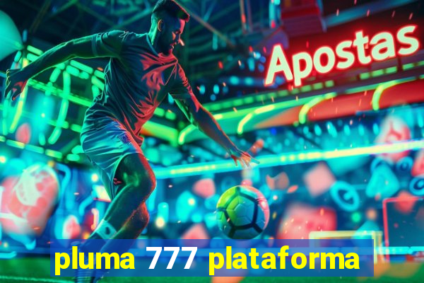 pluma 777 plataforma